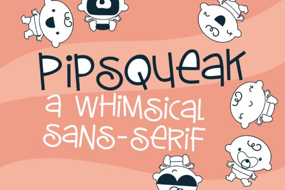 Pipsqueak: The Whimsical Display Font for Digital Branding